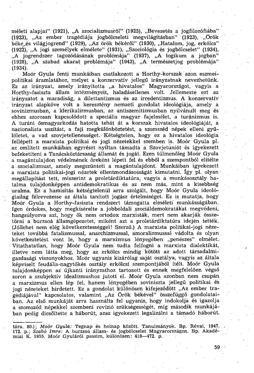 méleti alapjai" (1921), A szocializmusról" (1925), Bevezetés a jogfilozófiába" (1923), Az ember tragédiája jogbölcseleti megvilágításban" (1923), Örök béké^és világjogrend" (1929), Az örök békéről"