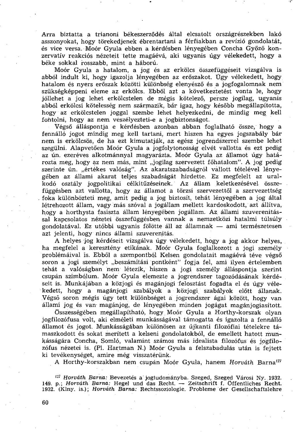 Arra biztatta a trianoni békeszerződés által elcsatolt országrészekben lakó asszonyokat, hogy törekedjenek ébrentartani a férfiakban a revízió gondolatát, és vice versa.