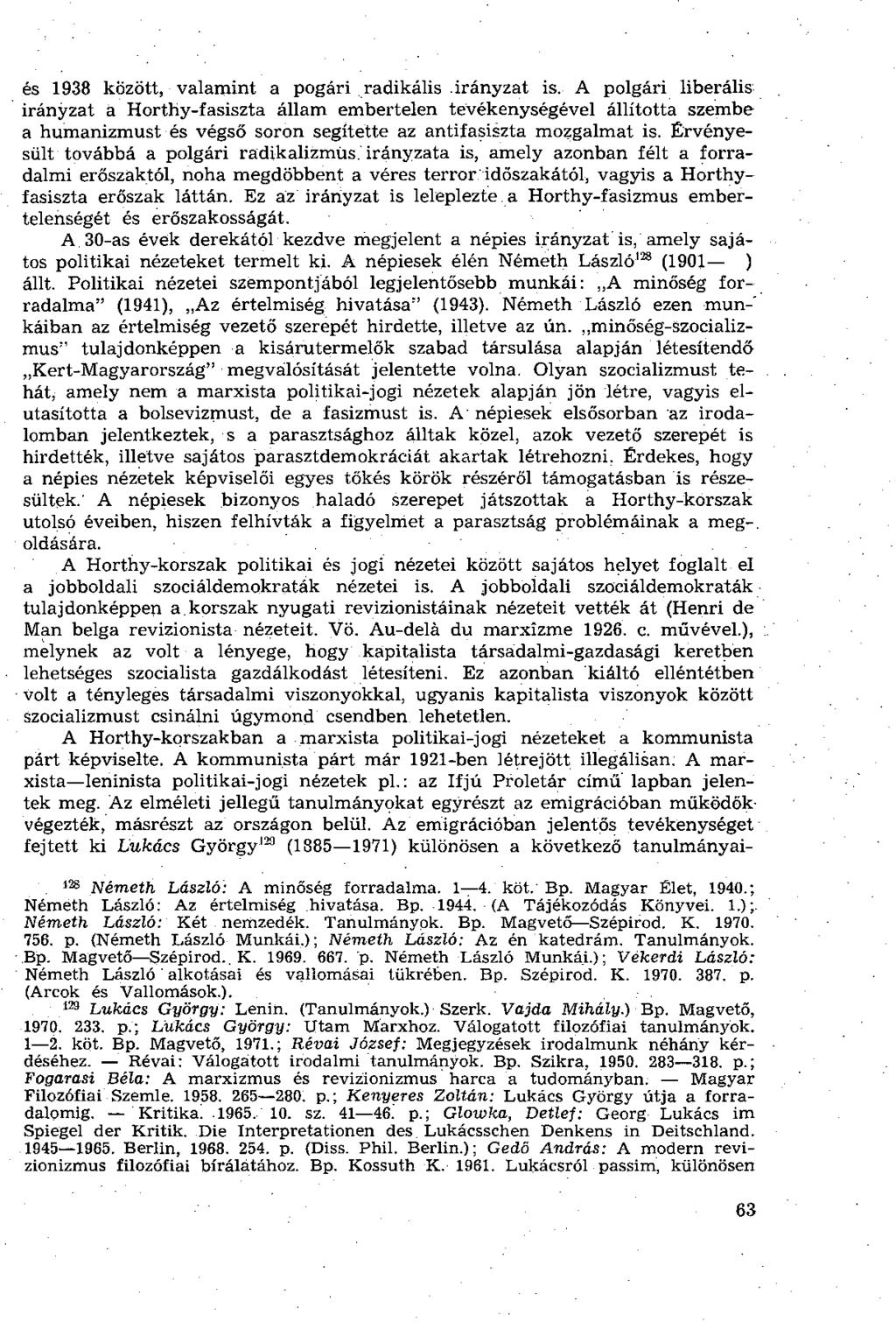 és 1938 között, valamint a pogári radikális irányzat is.
