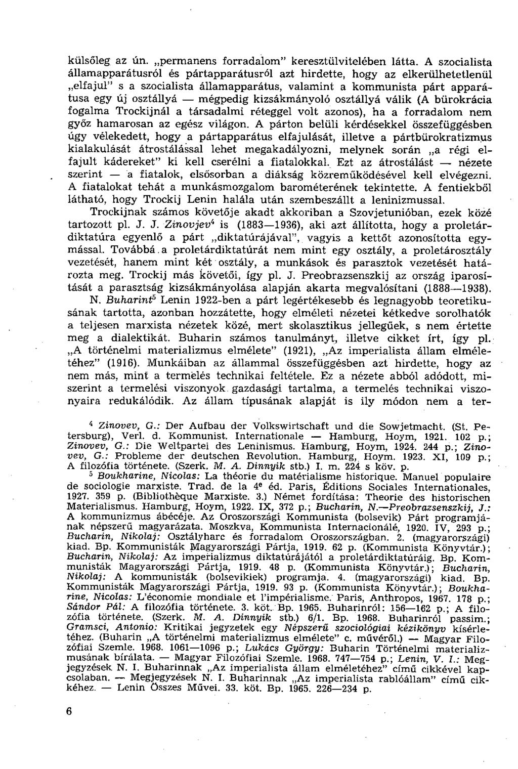 külsőleg az ún. permanens forradalom" keresztülvitelében látta.