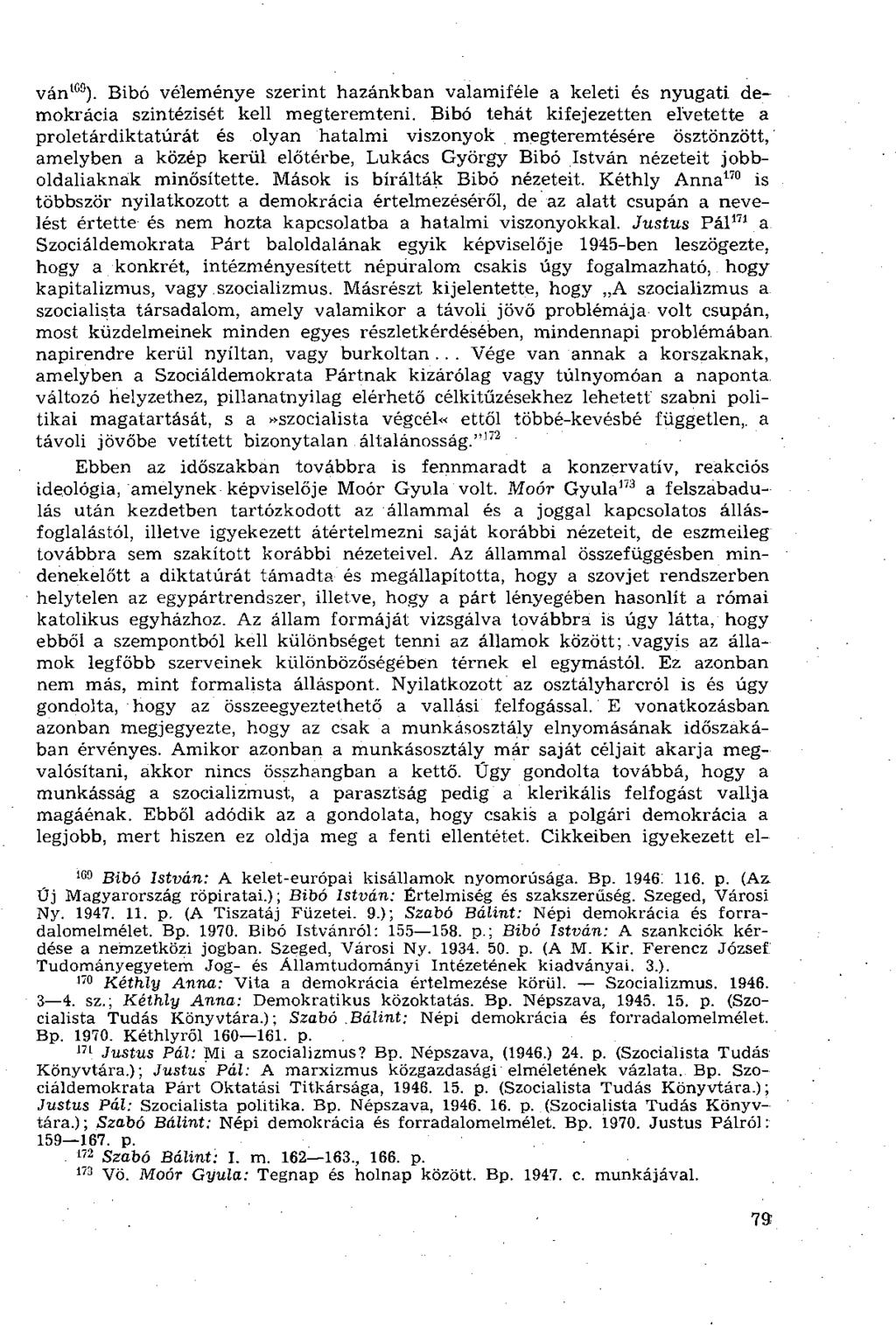 ván 169 ). Bibó véleménye szerint hazánkban valamiféle a keleti és nyugati demokrácia szintézisét kell megteremteni.