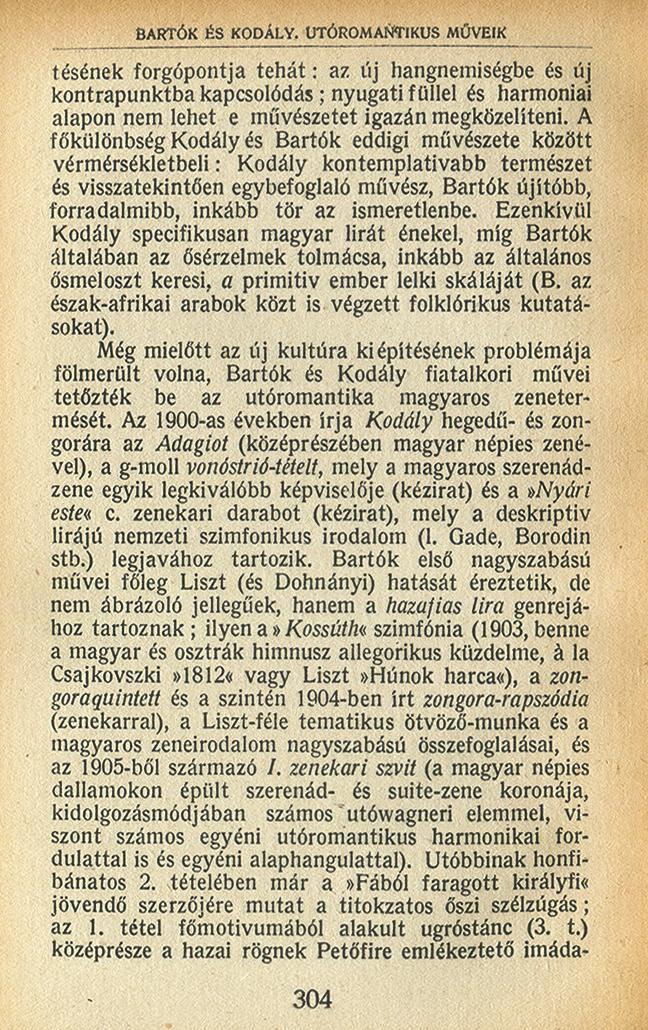 Már az 1910-es években bontakozni kezdett a tudományos igényű Bartók-recepció, amelynek úttörője Molnár Antal (1890 1983), majd Tóth Aladár (1898 1968) és Szabolcsi Bence (1899 1973) volt.