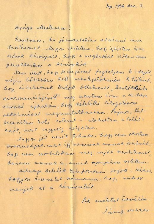 ) My dear Béla, I don t know your exact address. Were all thing going as they should in our country, I would simply write Europe on the envelope and it would find you tomorrow the latest.