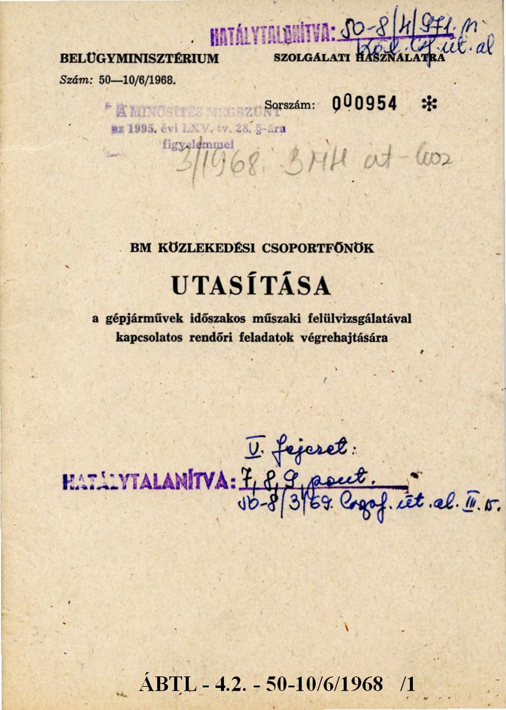 BELÜGYMINISZTÉRIUM Szám: 50-10/6/1968. HATÁLYTALANÍTVA50-8/4/971sz. Közl. Csf. ut.