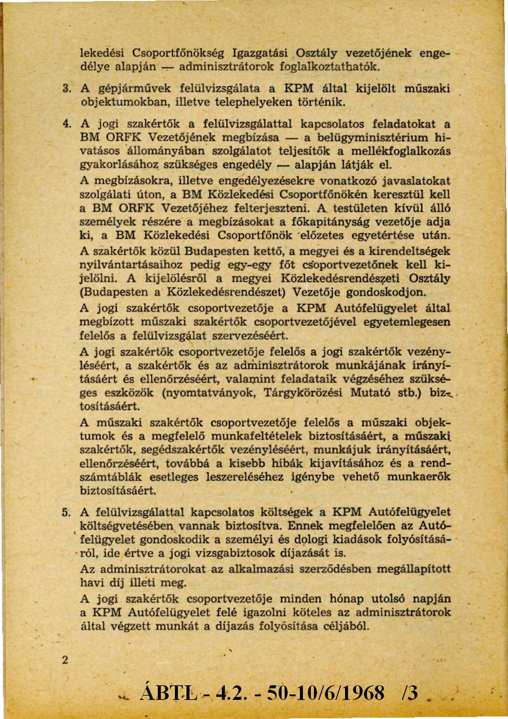 lekedési Csoportfőnökség Igazgatási Osztály vezetőjének engedélye alapján - adminisztrátorok foglalkoztathatók. 3.
