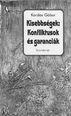 MAJTÉNYI BALÁZS A kisebbségvédelem elmélete és dokumentumai Kardos Gábor: Kisebbségek: Konfl iktusok és garanciák. Budapest, Gondolat Kiadó, 2007.