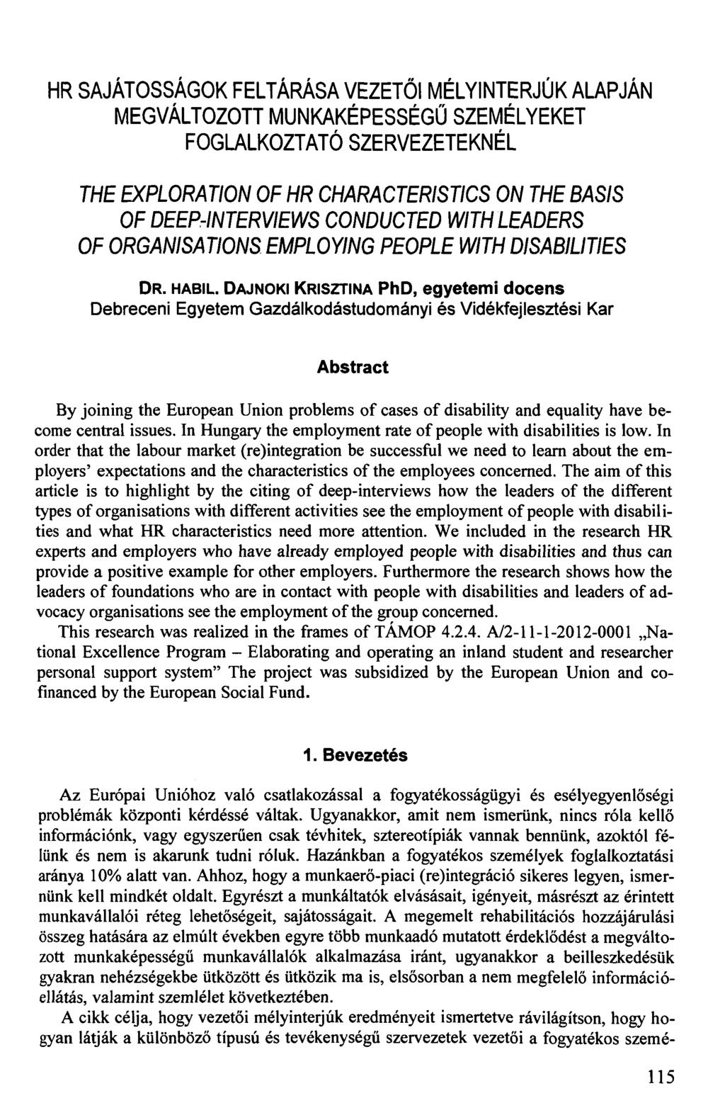 HR SAJÁTOSSÁGOK FELTÁRÁSA VEZETŐI MÉLYINTERJÚK ALAPJÁN MEGVÁLTOZOTT MUNKAKÉPESSÉGŰ SZEMÉLYEKET FOGLALKOZTATÓ SZERVEZETEKNÉL THE EXPLORATION OF HR CHARACTERISTICS ON THE BASIS OF DEEP-INTERVIEWS