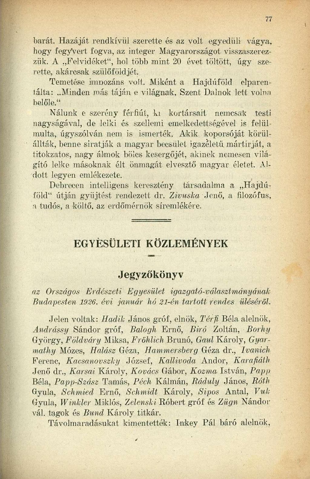 barát, Hazáját rendkívül szerette és az volt egyedüli vágya, hogy fegyvert fogva, az integer Magyarországot visszaszerezzük.