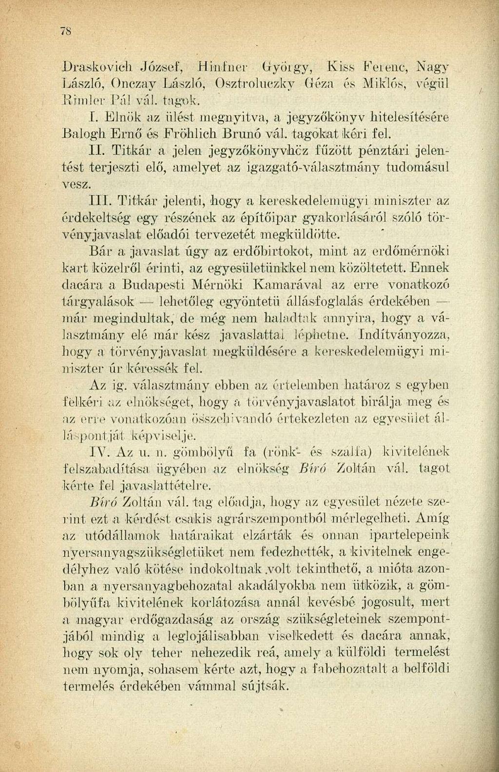 Draskovich József, Hi-afner György, Kiss Ferenc, Nagy László, Onczay László, Osztroluczky Géza és Miklós, végül Hnnler Pá! vál. tagok. I.