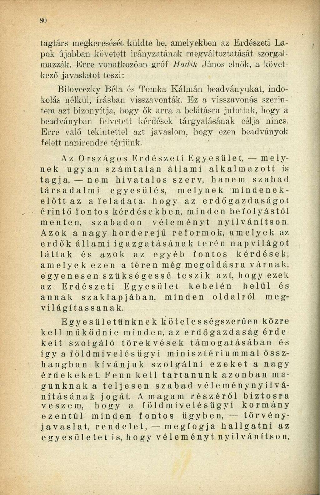 tagtárs megkeresését küldte be, amelyekben az Erdészeti Lapok újabban kiivetett irányzatának megváltoztatását szorgalmazzák.