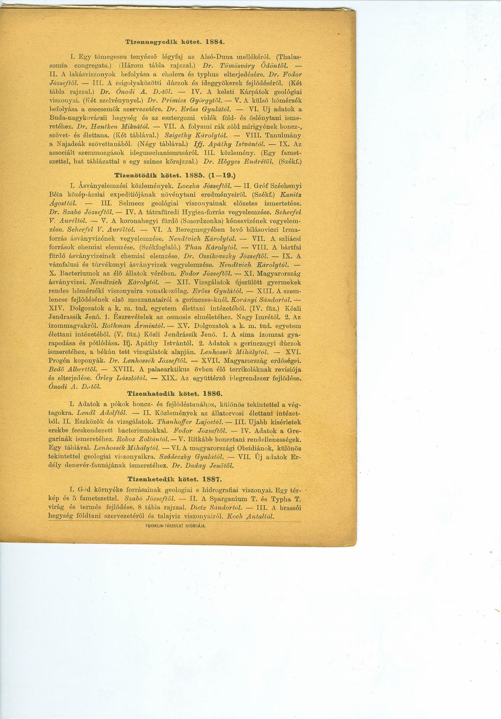 Tizennegyedik kötet. 1884. 1. Egy tömegesen tenyésző légyfaj az Alsó-Duna mellékéről. (Tha lassomia congregata.) (Három tábla rajzzal.) Dr. Tömö8váry Ödöntől.