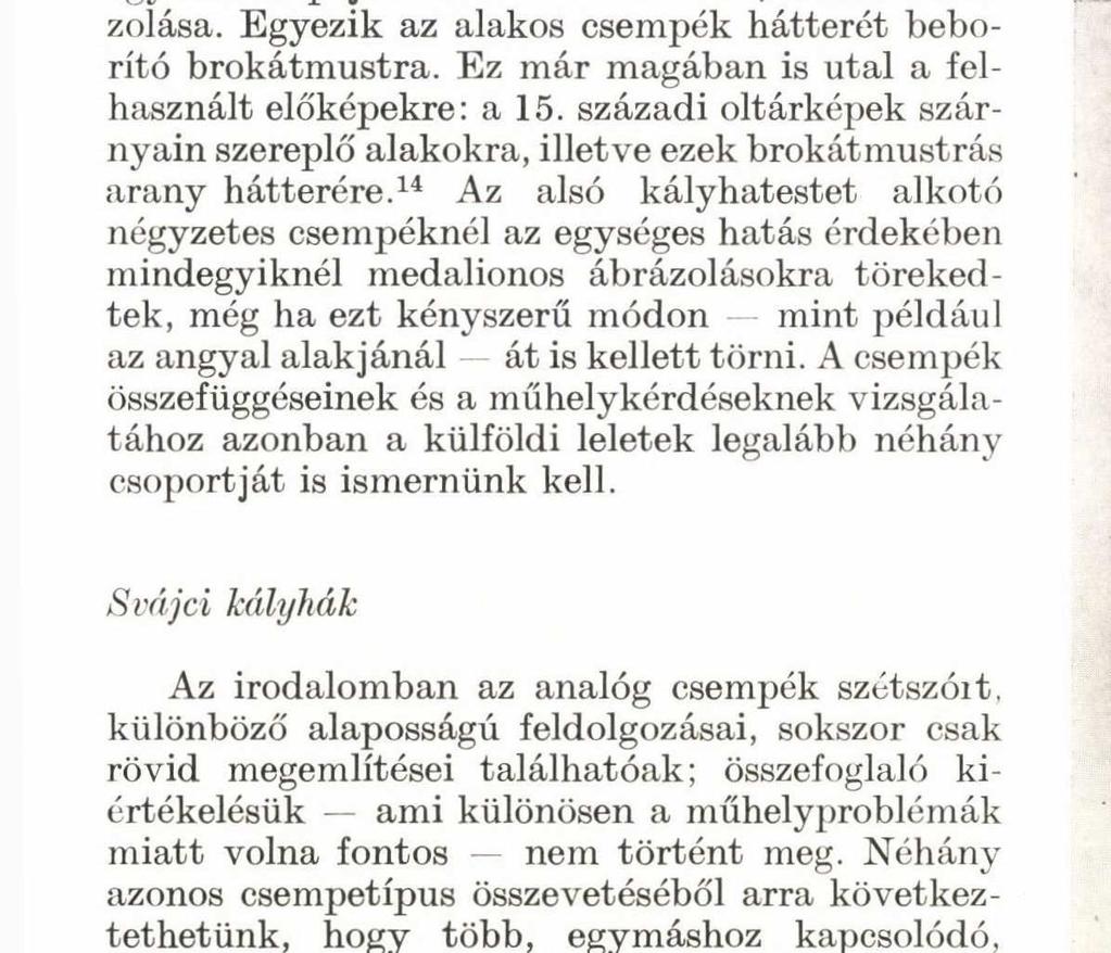 terpesztett lábtartás; a vértbe öltözött király leginkább egy 15. századi főúri sírkő alakjához hasonlítható, a bibliai király (Melchior?