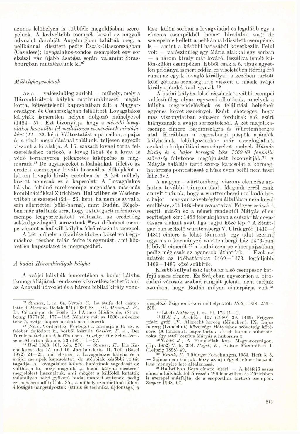 azonos lelőhelyen is többféle megoldásban szerepelnek.