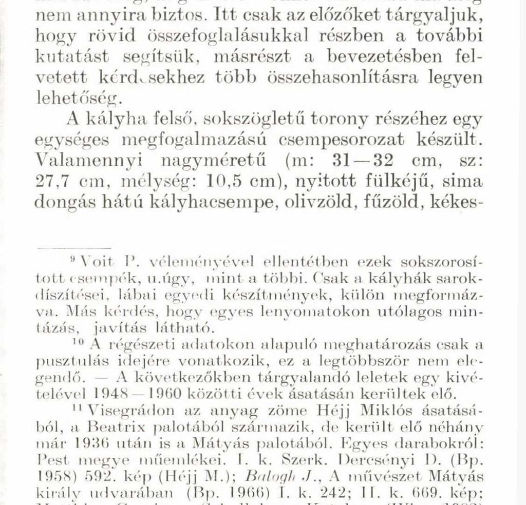 tett a vegyesmázas technikát alkalmazó kályhásmester, egymástól nagyon is eltérő színvonalon és főként eltérő stílusban.