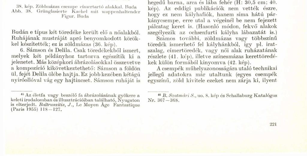 39. kép. Indadíszes csempe. Buda Abb. 39. Rankenverzierte Kachel. Buda IIS. kép. Zöldmázas csempe címei tartó alakkal. Buda Abb. 38. Grünglasierte Kachel mit wappenhaltender Figur.
