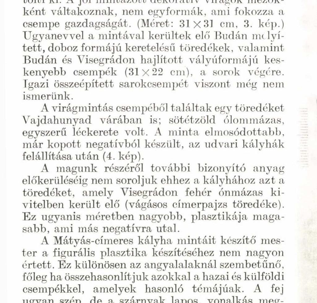 zöld árnyalatú ólom mázzal sárgásvörös cserépen, sárgásfehér angob felett. A máz vastagsága különböző', így a zöld szín nem egyenletes.