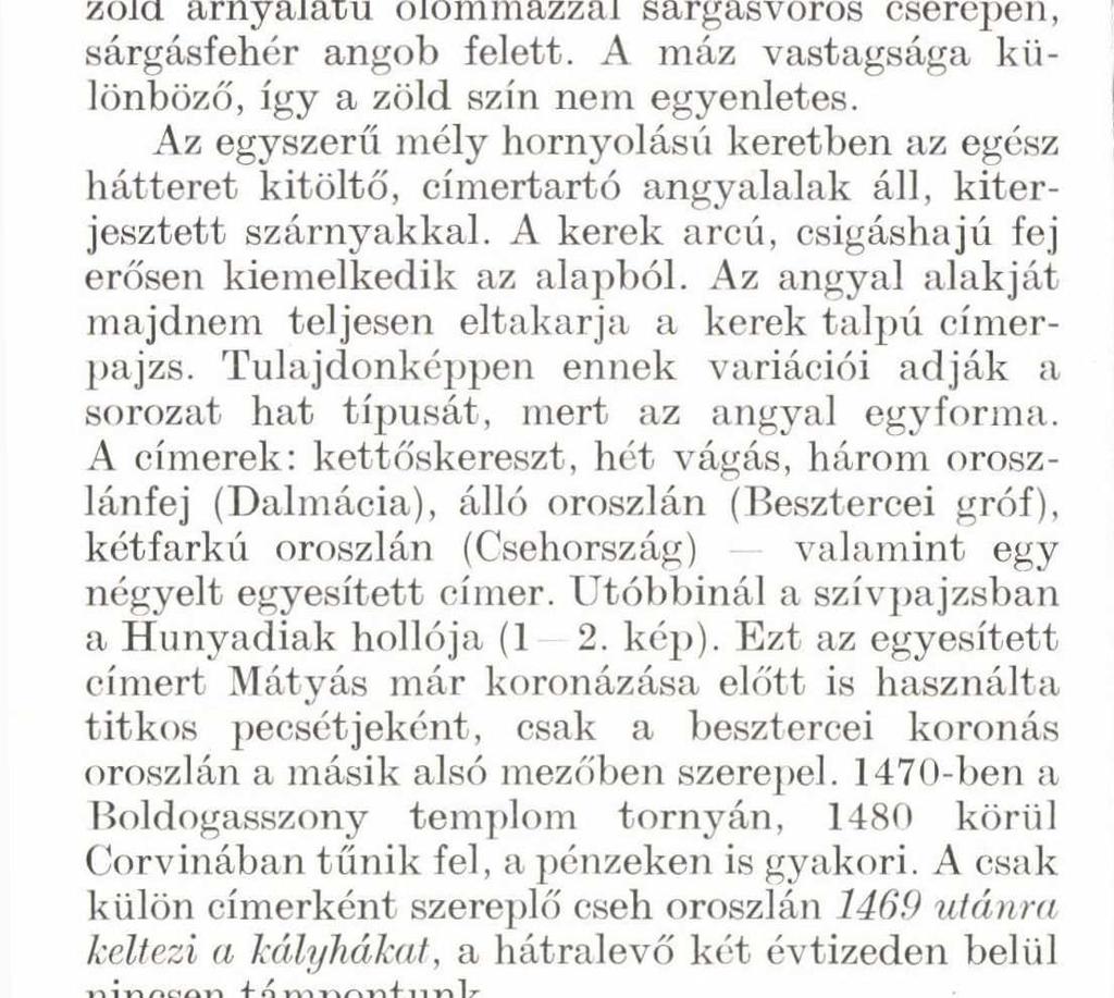 Utóbbinál a szívpajzsban a Hunyadiak hollója (1 2. kéj)).