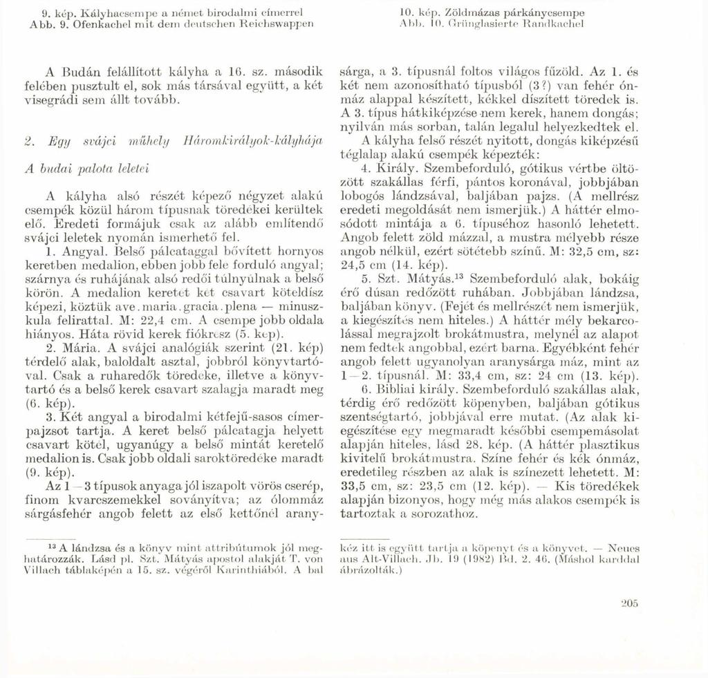 9. kép. Kályhacsempe а német birodalmi címerrel Abb. 9. Ofenkachel mit dem deutschen Reichswappen 10. kép. Zöldmázas párkánycsempe Abb. 10. Griinglasierte Randkívchel A Budán felállított kályha a Iii.