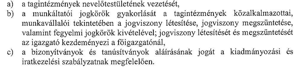 A diákönkormányzattal való kapcsolattartás az igazgató feladata.