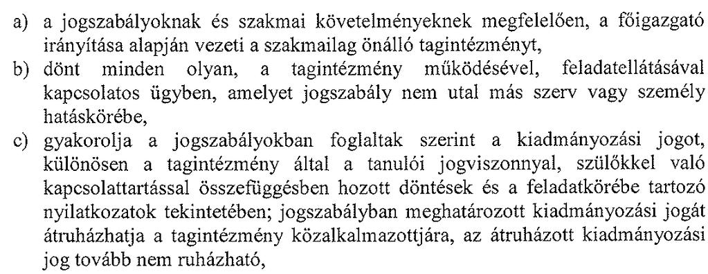 Az átruházott hatáskörökben munkáltatói jogköre az alábbiakra terjed ki: 3.