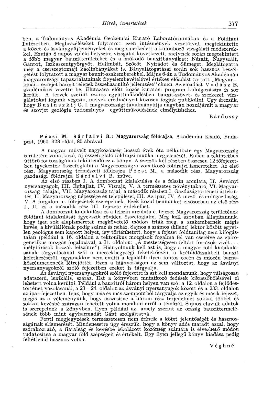 Hírek, ismertetések 377 ben, a Tudományos Akadémia Geokémiai Kutató Laboratóriumában és a Földtani Intézetben.
