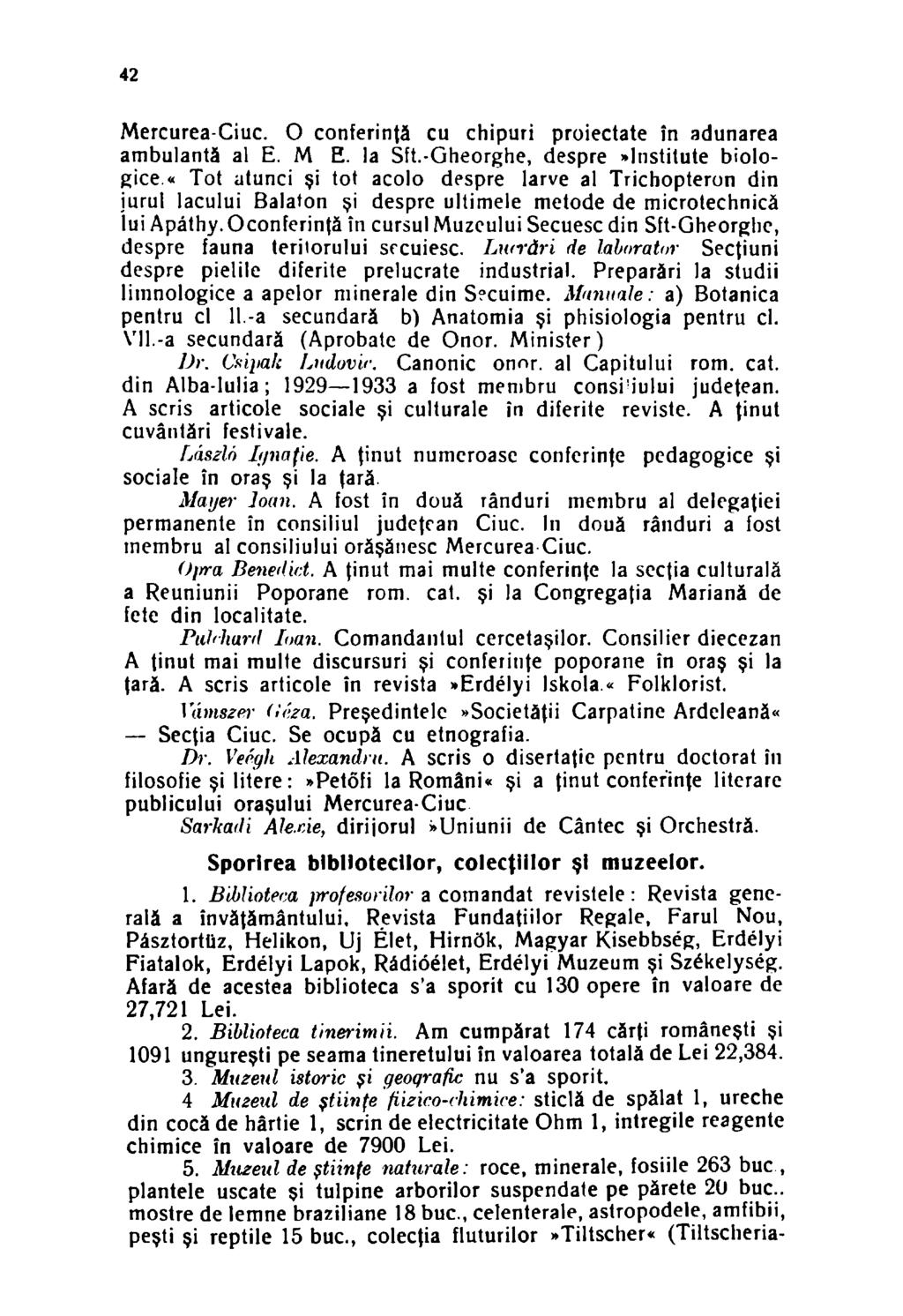 42 Mercurea-Ciuc. O conferinţă cu chipuri proiectate în adunarea ambulantă al E. M E. la Sft.-Gheorghe, despre "Institute biologice.