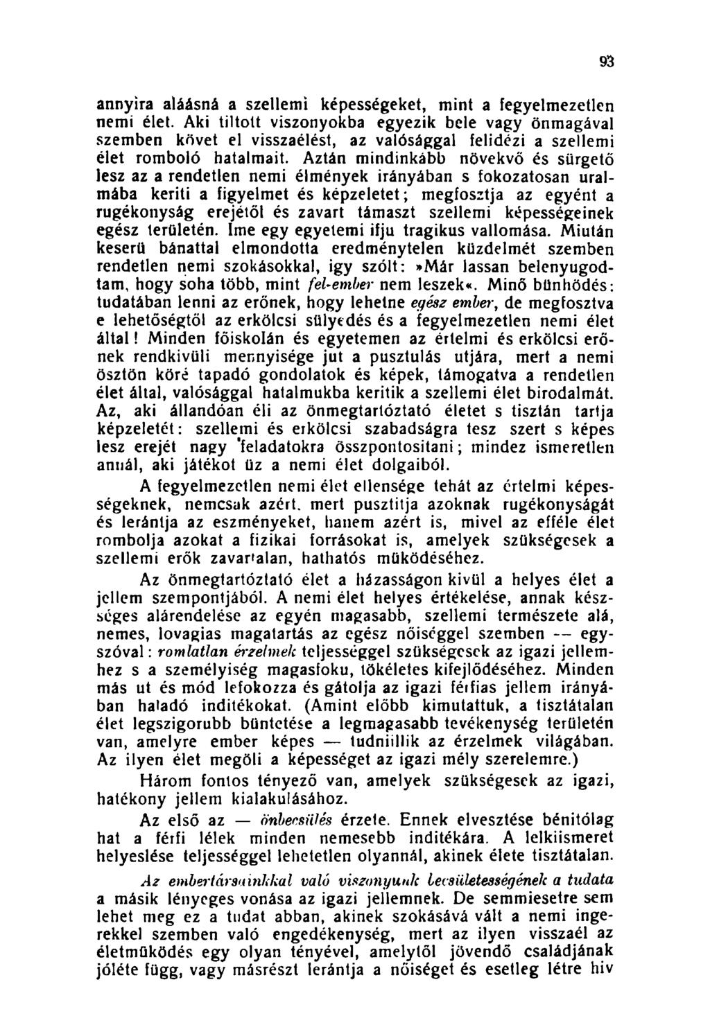 annyira aláásná a szellemi képességeket, mint a fegyelmezetlen nemi élet.