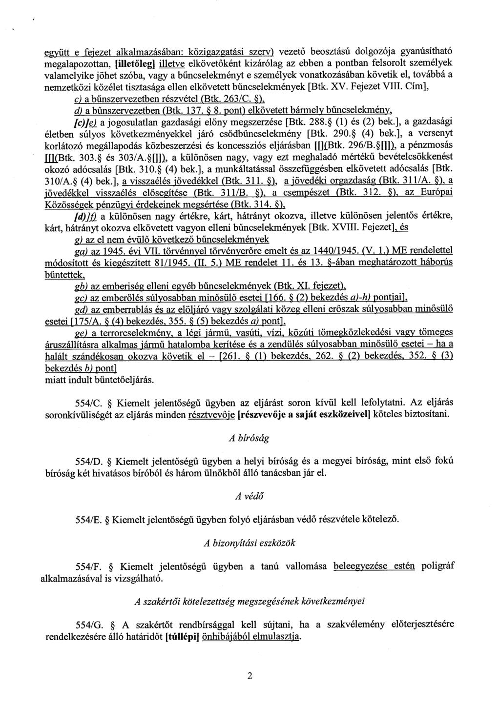 együtt e fejezet alkalmazásában : közigazgatási szerv) vezető beosztású dolgozója gyanúsíthat ó megalapozottan, [illet őleg] illetve elkövetőként kizárólag az ebben a pontban felsorolt személyek