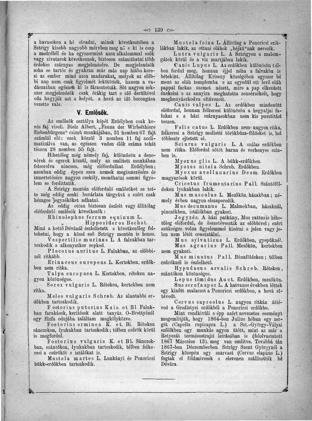 a havasokon a hó olvadni, minek következtében a Sztrigy kisebb nagyobb mérvben meg nő s ki is csap a medréből és ha egyszermint azon alkalommal esők vagy zivatarok következnek, biztoson számithatni
