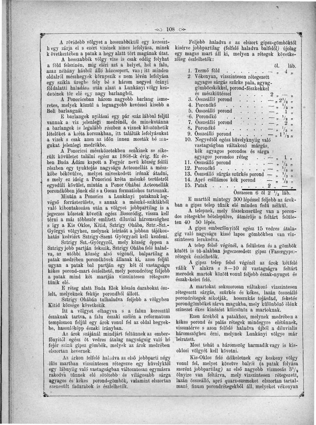108 <xr A rövidebb völgyet a hosszabbiktól egy kereszth egy zárja el s ezért vizének nincs lefolyása, minek k övetkeztében a patak a hegy alatt tört magának utat.