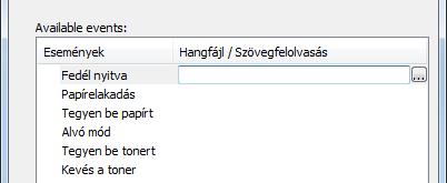 Ha ez a beállítás ki van kapcsolva, a Status Monitor nem indul el a nyomtatás végrehajtásakor sem. Az Available events közül válasszon ki egy eseményt a Szöveg használata üzenethez funkcióhoz.