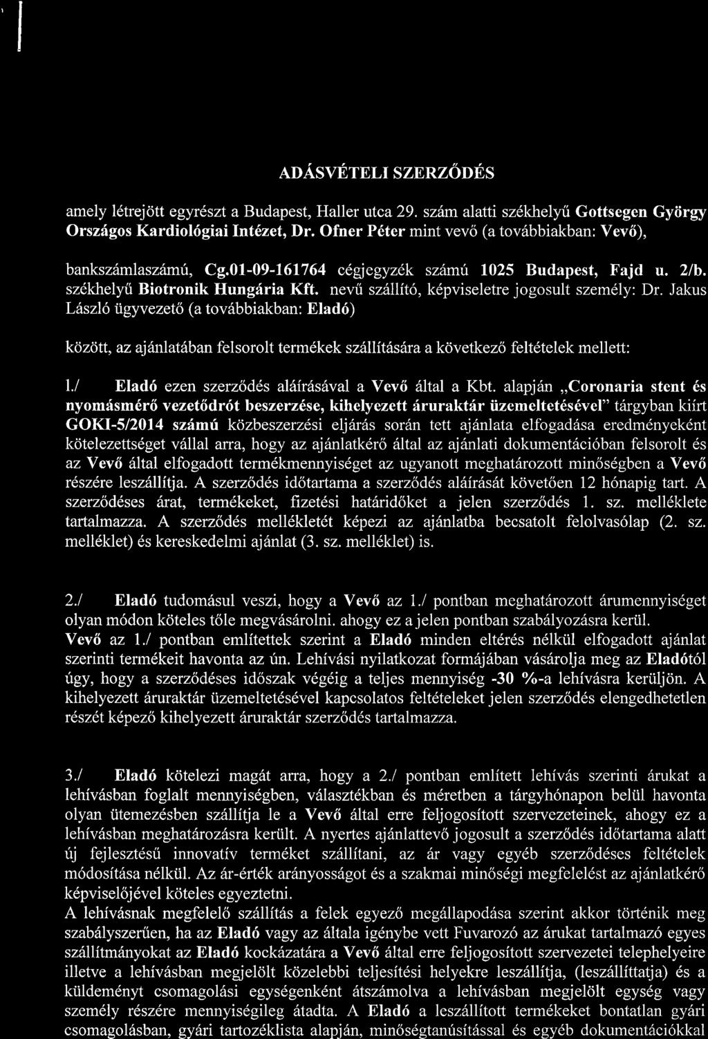 sz6khelyri Biotronik Hungriria Kft. nevri sz61lit6, k6pviseletre jogosult szem6ly: Dr.