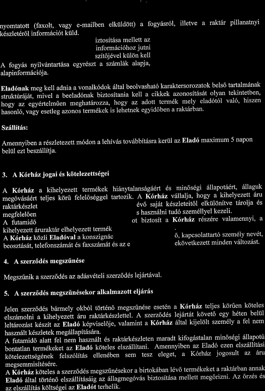 Elad6nak meg kell adnia a vonalk6dok 6ltal beolvashat6 karaktersorozatok bels6 tartalmdnak strukfiir6jat, mivel a beelad6nak biztositania kell a cikkek azonosit6s6t olyan tekintetben, hogy az