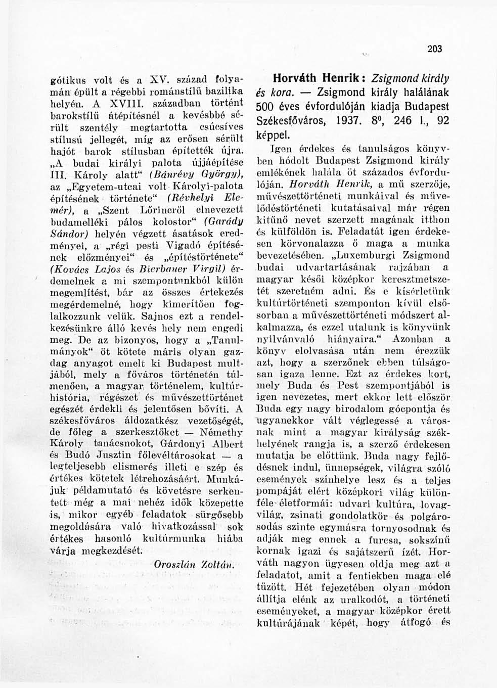 203 gótikus volt és a XV. század folyamán épült a régebbi romáustilű bazilika helyén. A XV11I.