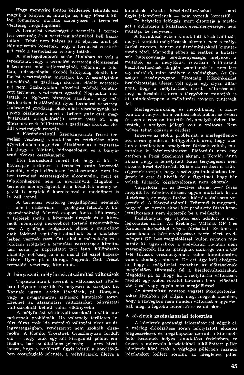 melési veszteségeket m utatják be. A szabálytalan művelésből és gazdasági okokból előállt veszteséget nem.