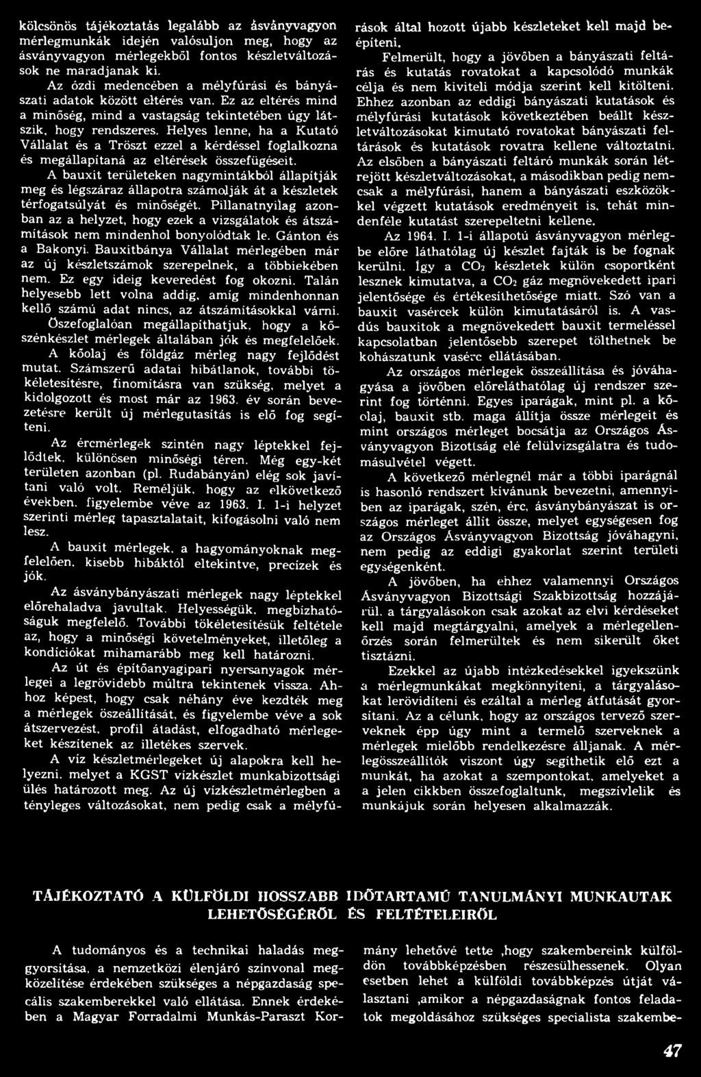 P illanatnyilag azonban az a helyzet, hogy ezek a vizsgálatok és átszámítások nem m indenhol bonyolódtak le. Gánton és a Bakonyi.