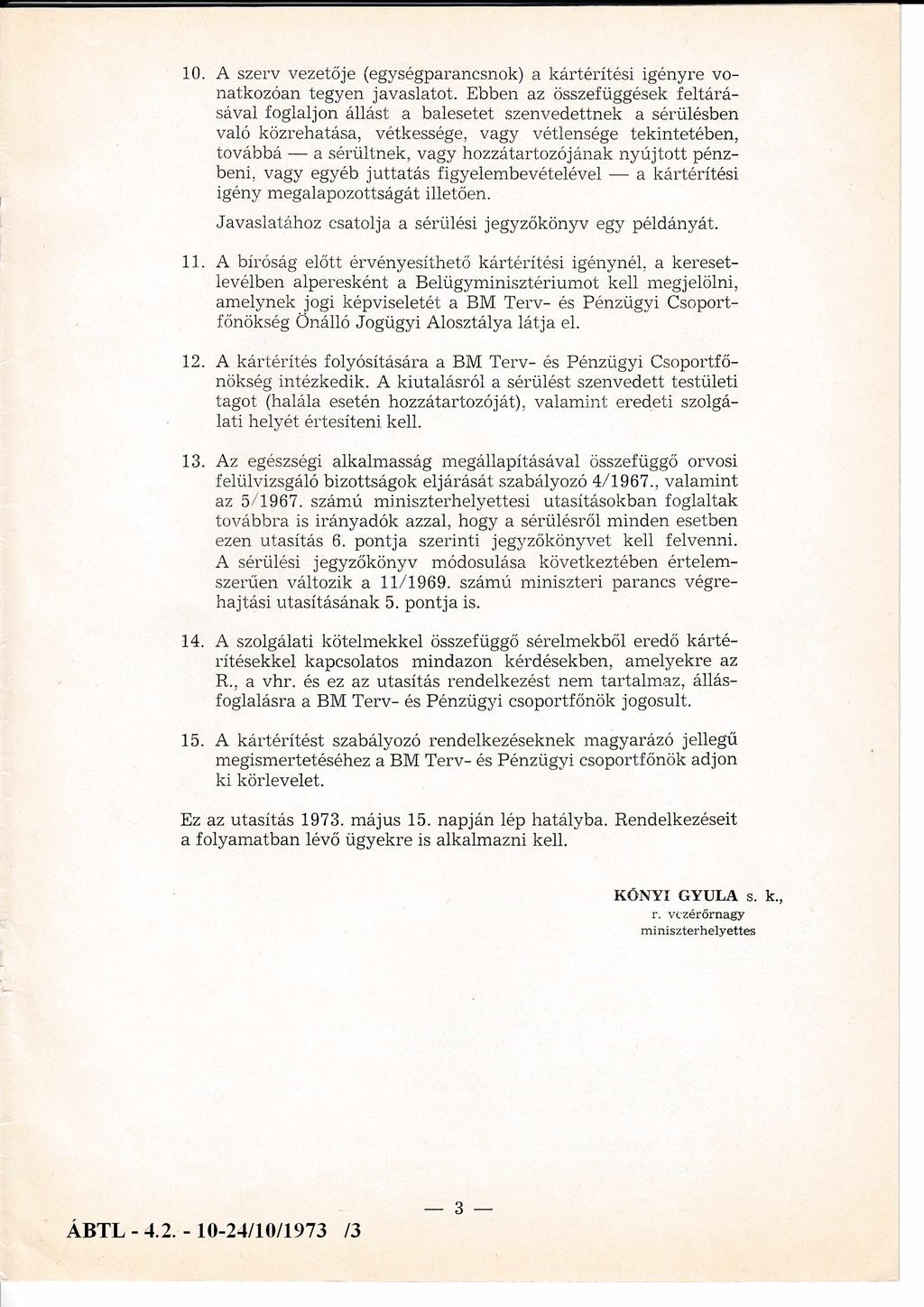 10. A szerv vezetője (egységparancsnok) a kártérítési igényre vo natkozóan tegyen javaslatot.