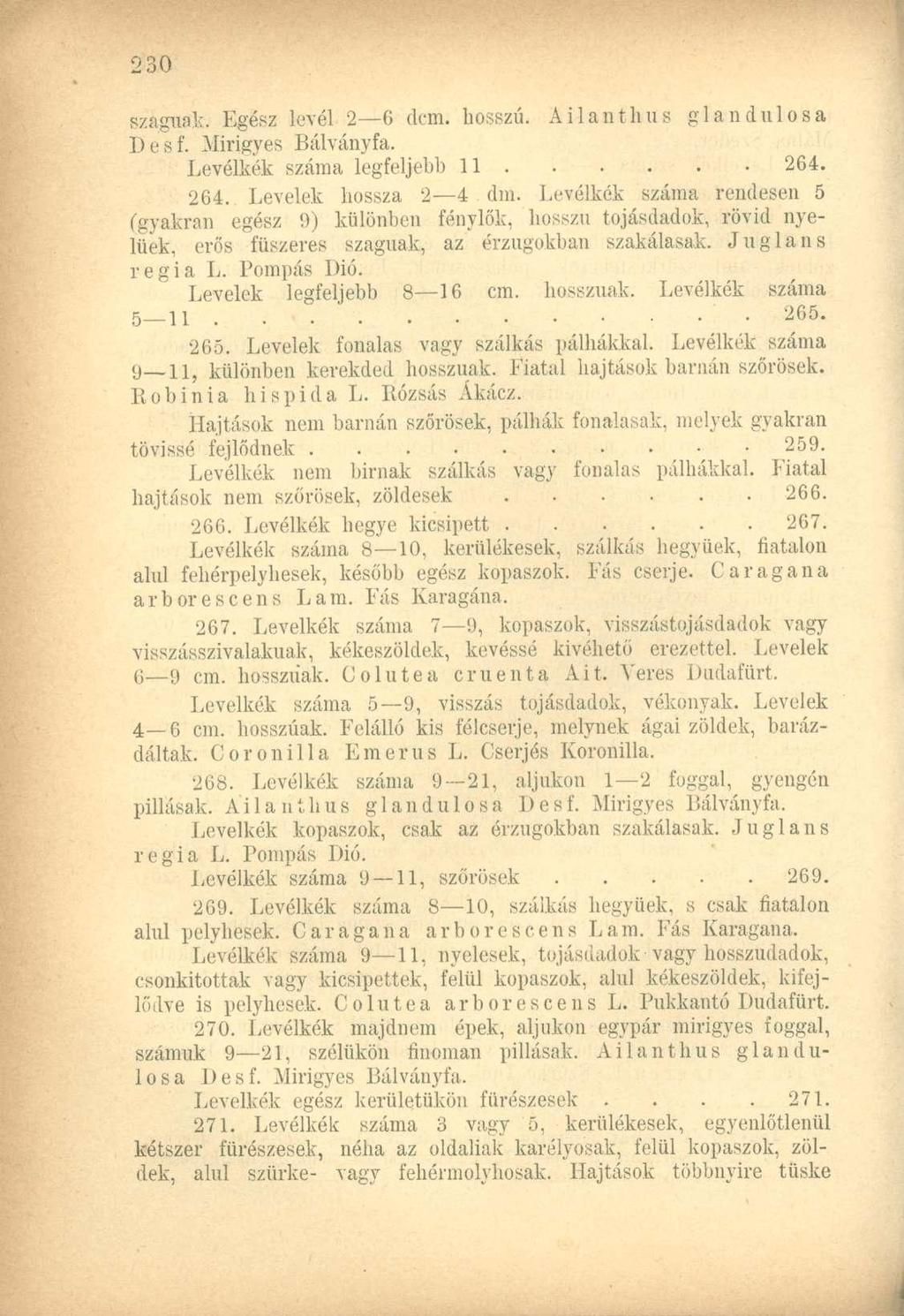 szaguk; Egész levél 2 6 elem. hosszú. Ailanthus glandulosa D e s f. Mirigyes Bálványfa. Levélkék száma legfeljebb 11 264. 264. Levelek hossza 2 4 dm.