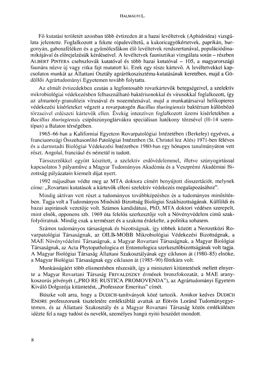HALMÁGYI L. Fő kutatási területét azonban több évtizeden át a hazai levéltetvek (Aphidoidea) vizsgálata jelentette.