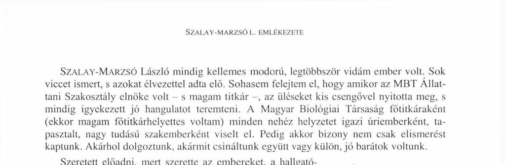 SZALAY-MAR7.SÓ L. EMLÉKEZETE SZALAY-MARZSÓ László mindig kellemes modorú, legtöbbször vidám ember volt. Sok viccet ismert, s azokat élvezettel adta elő.