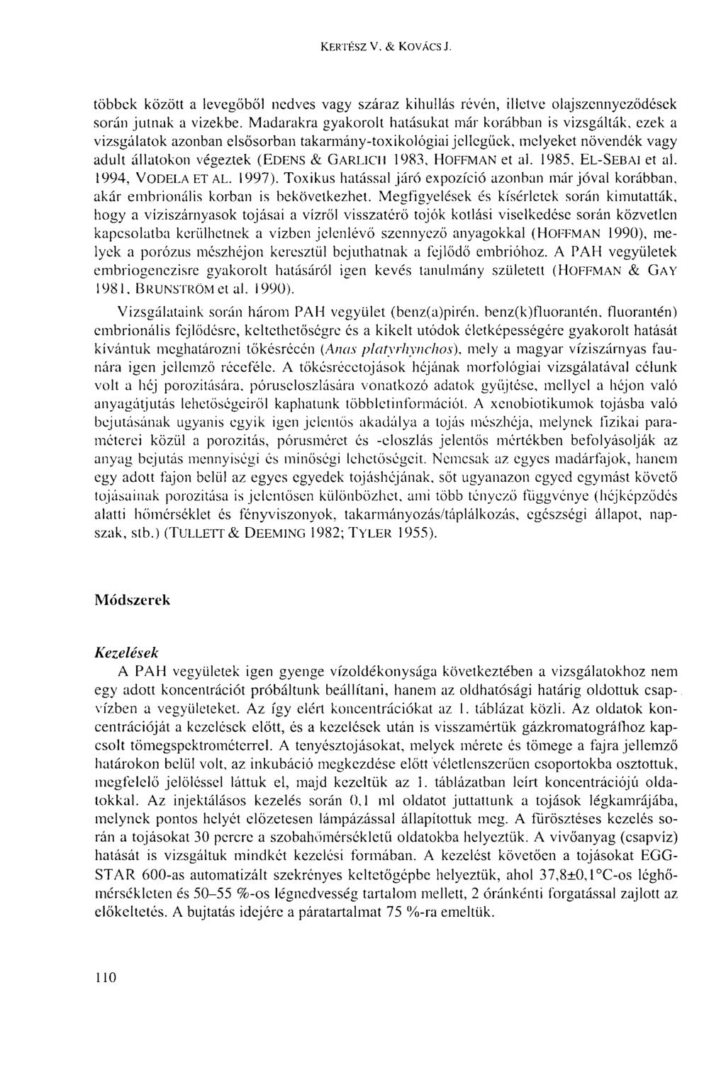 KERTÉSZ V. & KOVÁCS J. többek között a levegőből nedves vagy száraz kihullás révén, illetve olajszennyeződések során jutnak a vizekbe.