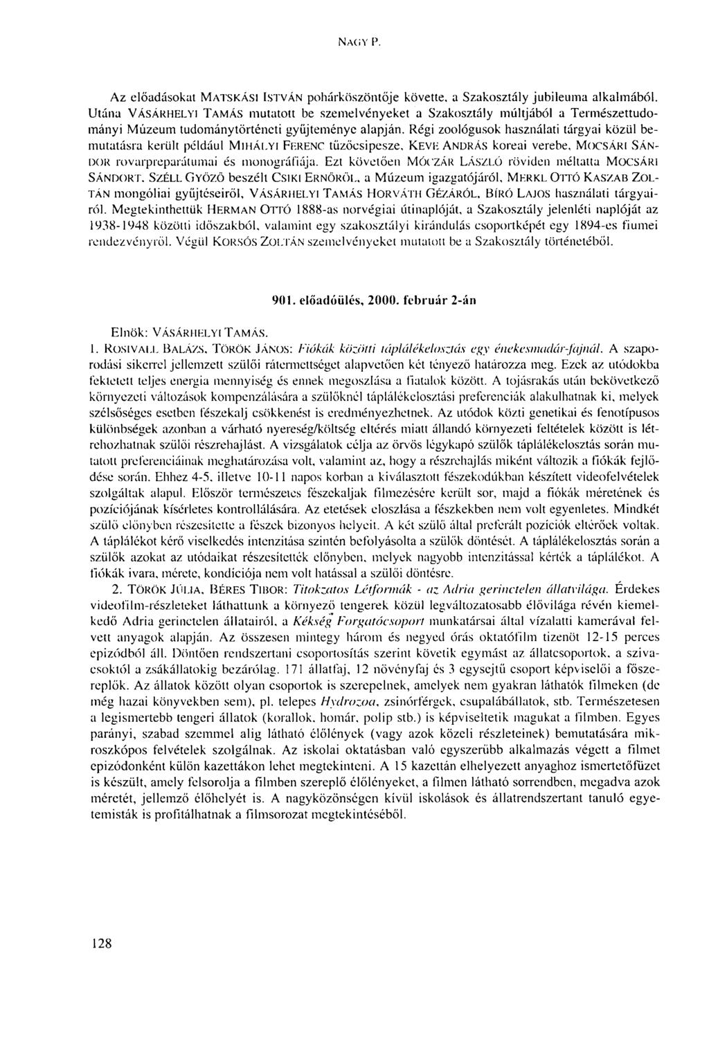 NAGY P. Az előadásokat MATSKÁSI ISTVÁN pohárköszöntője követte, a Szakosztály jubileuma alkalmából.