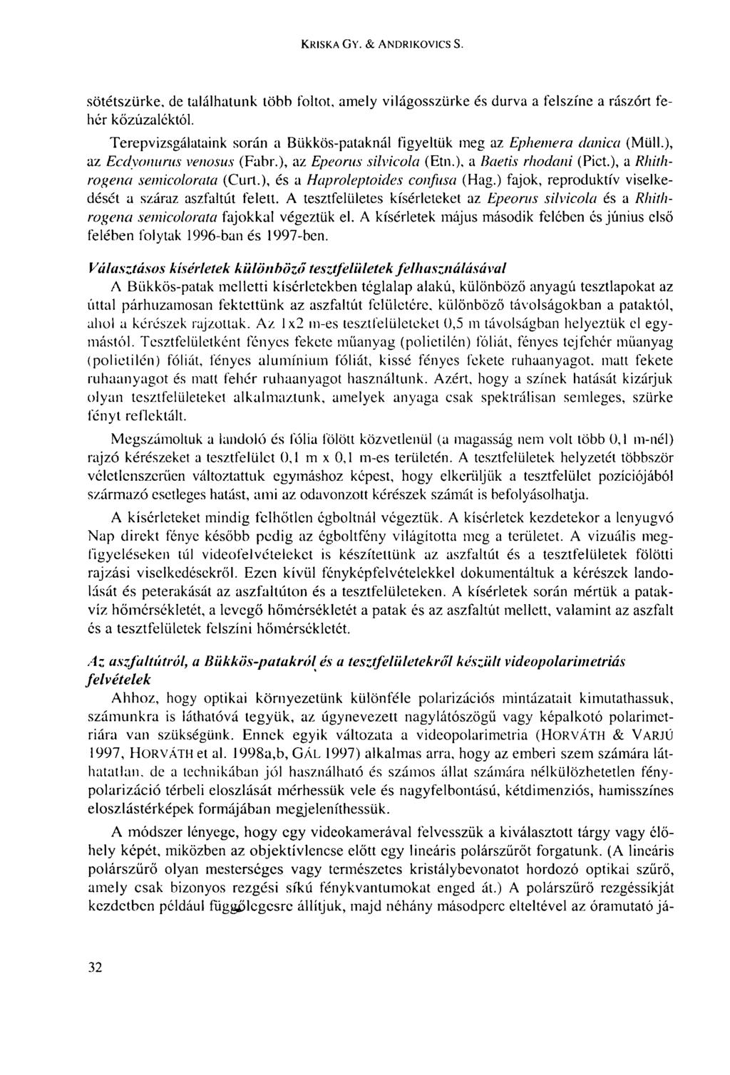 KRISKA GY. & ANDRIKOVICS S. sötétszürke, de találhatunk töbh foltot, amely világosszürke és durva a felszíne a rászórt fehér kőzúzaléktól.