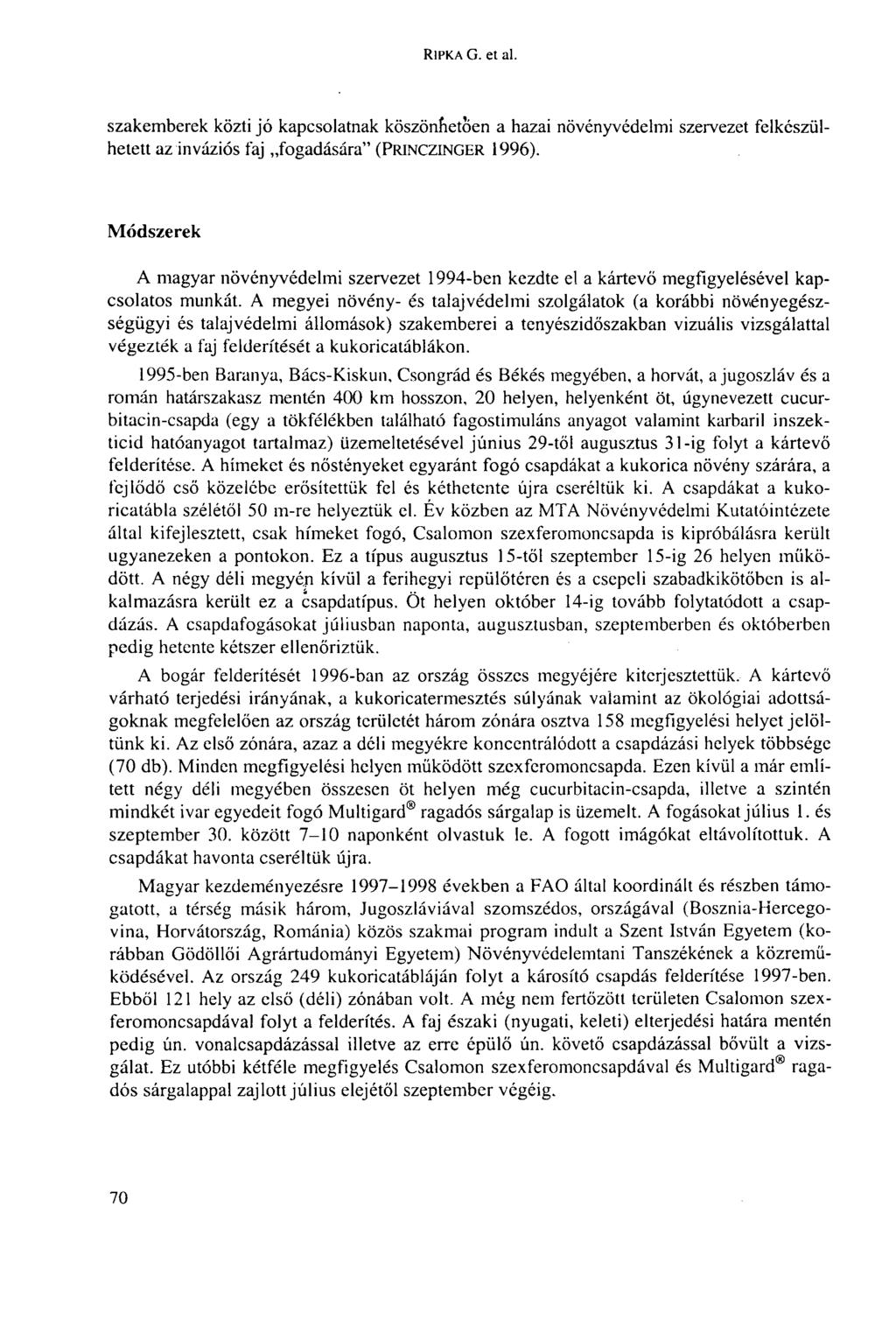 RIPKA G. et al. szakemberek közti jó kapcsolatnak köszönhetően a hazai növényvédelmi szervezet felkészülhetett az inváziós faj fogadására" (PRINCZINGER 1996).