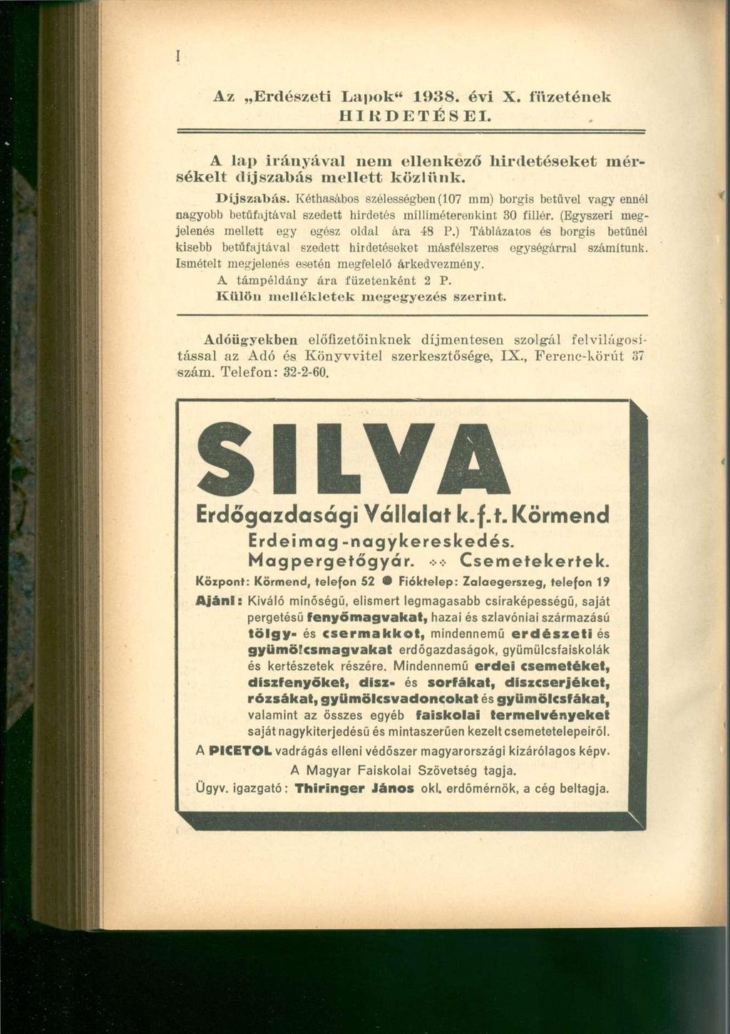 Az Erdészeti Lapok" 1938. évi X. füzetének HIRDETÉSEI. A lap irányával nem ellenkező hirdetéseket mérsékelt díjszabás mellett közlünk. Díjszabás.