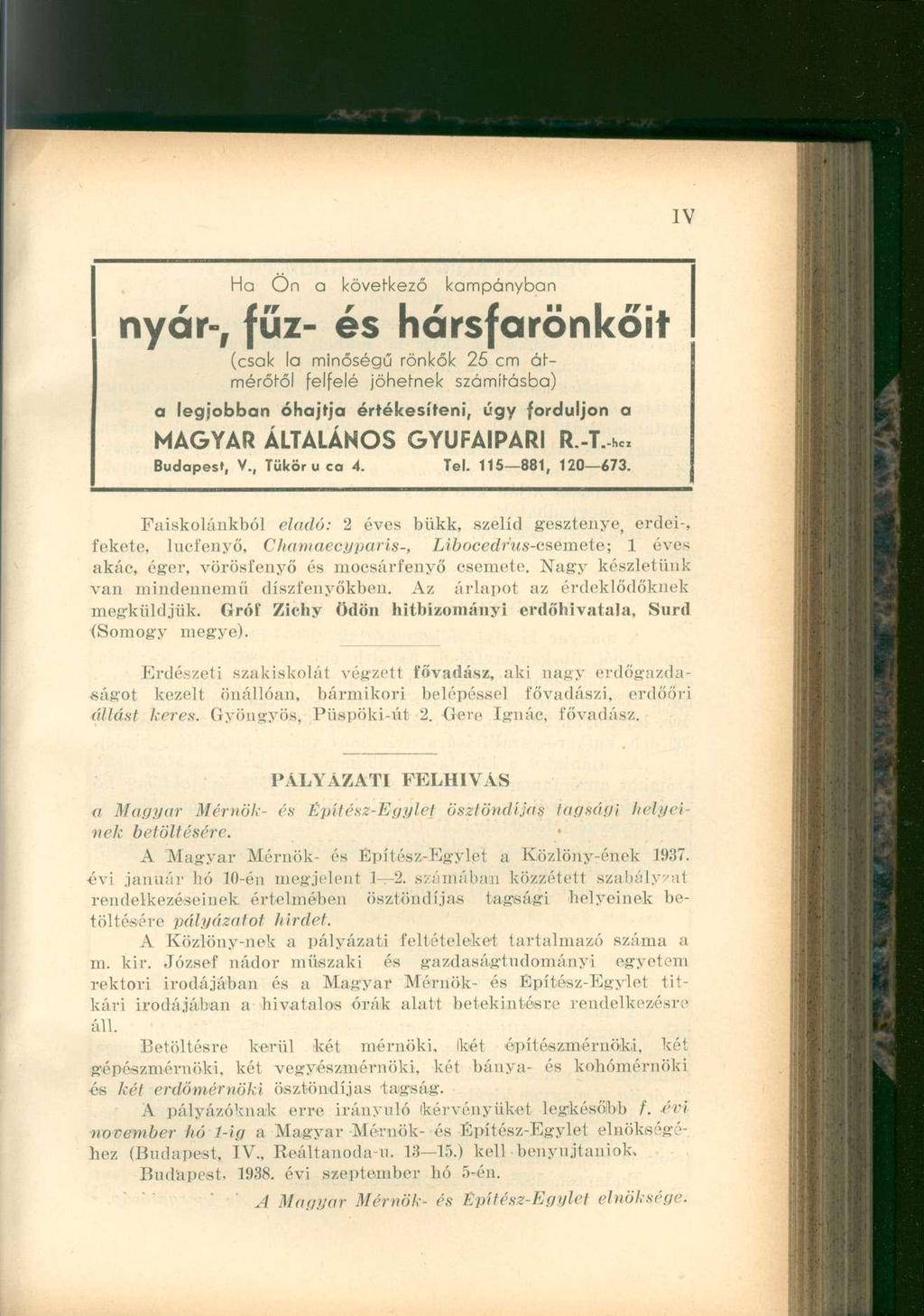 Ha Ön a következő kampányban nyár-, fűz- és hársfarönkőit (csak la minőségű rönkök 25 cm átmérőről felfelé jöhetnek számításba) a legjobban óhajtja értékesíteni, úgy forduljon a MAGYAR ÁLTALÁNOS