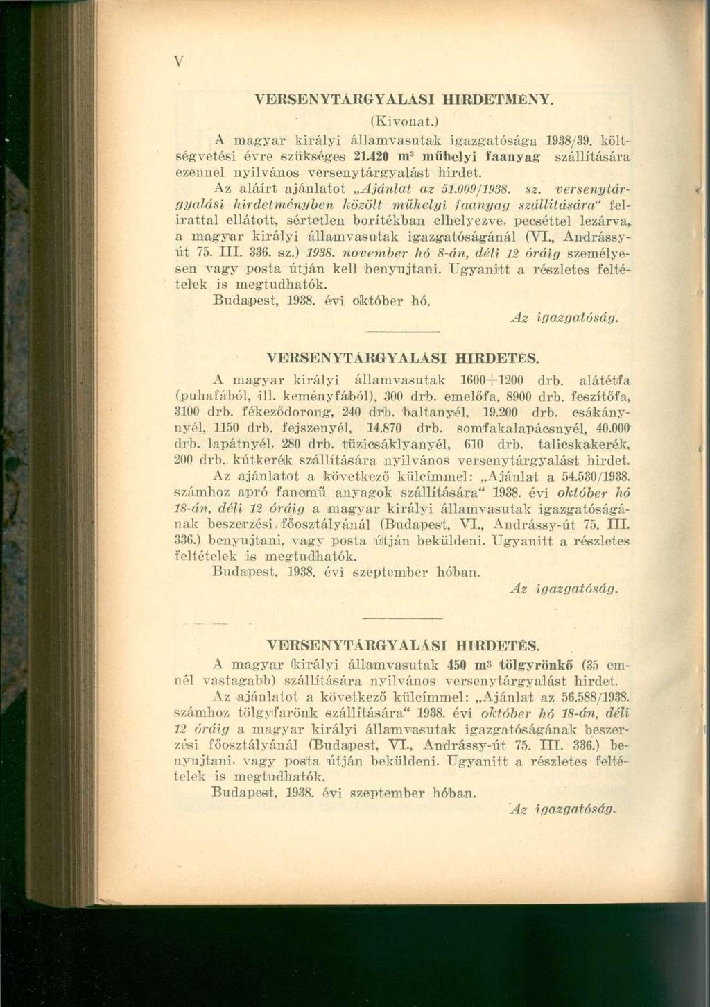 VERSENYTÁRGYALÁSI (Kivonat.) HIRDETMÉNY. A magyar királyi államvasutak igazgatósága 1938/39. költségvetési évre szükséges 21.