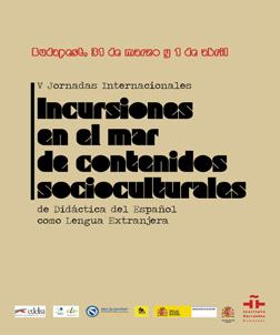 V Jornadas Internacionales de Didáctica del ELE 31/03-01/04/2017 INSTITUTO CERVANTES; 1064 BUDAPEST, VÖRÖSMARTY U. 32.