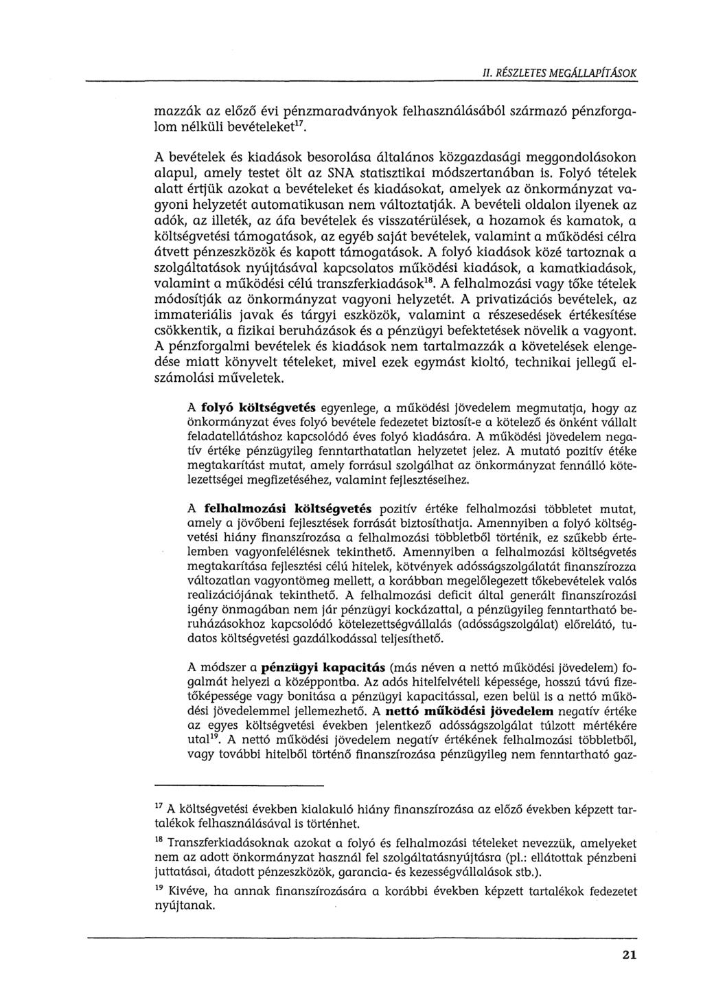 II. RÉSZLETES MEGÁLLAPÍTÁSOK mazzák az előző évi pénzmaradványk felhasználásából származó pénzfrgalm nélküli bevételeketi 7 A bevételek és kiadásk besrlása általáns közgazdasági meggndláskn alapul,