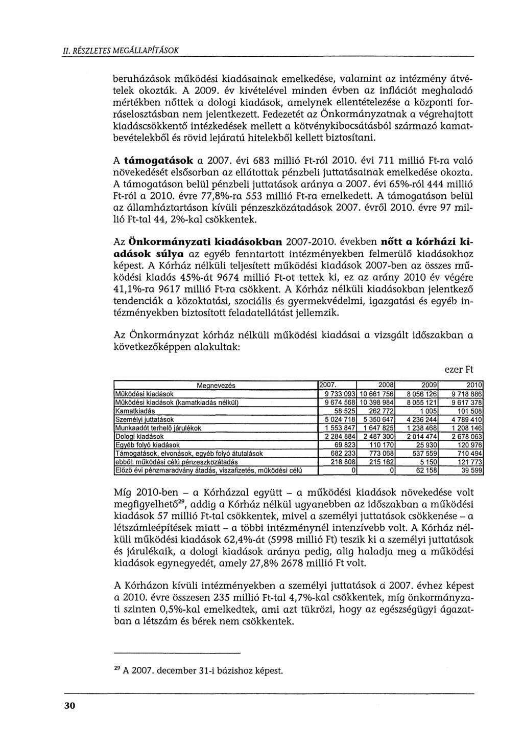 II. RÉSZLETES MEGÁLLAPÍTÁSOK beruházásk működési kiadásainak emelkedése, valamint az intézmény átvételek kzták. A 2009.